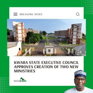 Read more about the article Kwara Government Creates Two New Ministries to Enhance Governance Efficiency